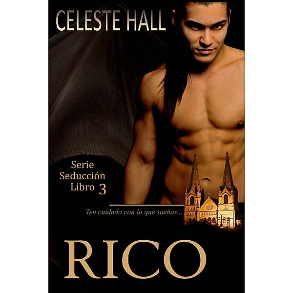 Rico: Serie Seducción, Libro 3 / Serie Seducción, Celeste Hall