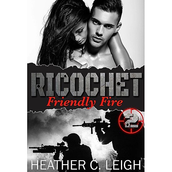Ricochet Friendly Fire, Heather C. Leigh