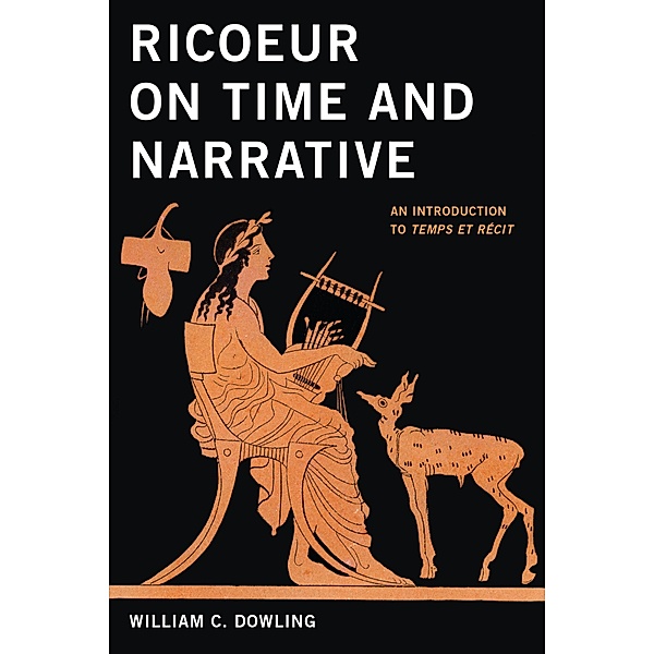 Ricoeur on Time and Narrative, William C. Dowling