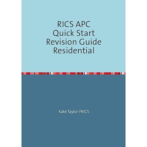 RICS APC Quick Start Revision Guide Residential, Kate Taylor