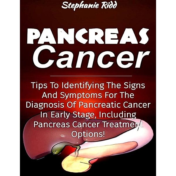 Ridd, S: Pancreas Cancer: Tips to Identifying the Signs and