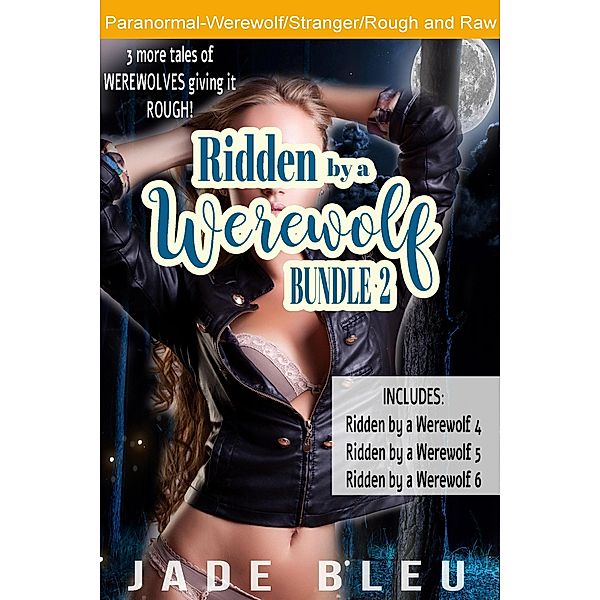 Ridden by a Werewolf Bundle 2, Jade Bleu