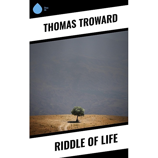 Riddle of Life, Thomas Troward