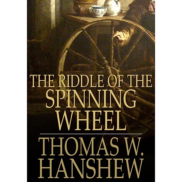 Riddle of the Spinning Wheel / The Floating Press, Thomas W. Hanshew