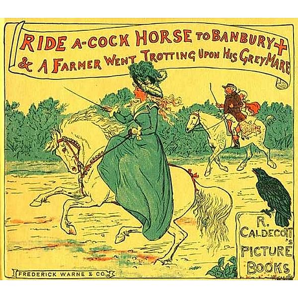 Ride a Cock-Horse to Banbury Cross and A Farmer West Trotting Upon His Grey Mare, Randolph Caldecott