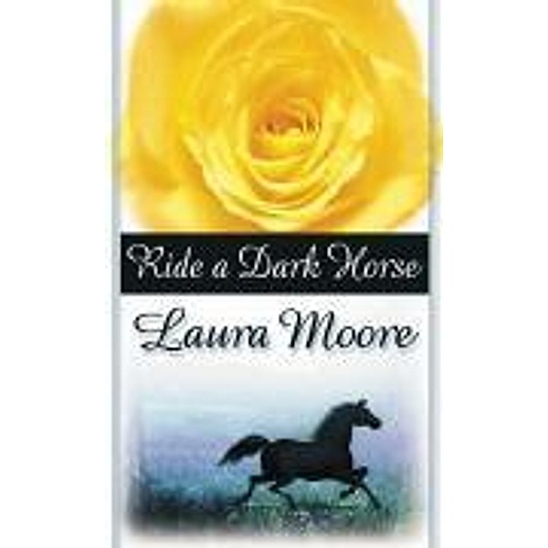 Ride a Dark Horse, Laura Moore