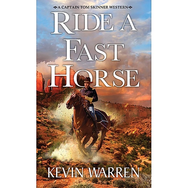 Ride a Fast Horse / A Captain Tom Skinner Western Bd.1, Kevin Warren