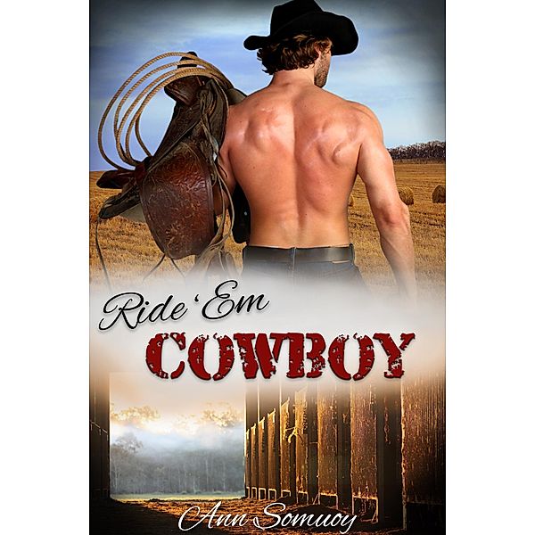 Ride 'Em Cowboy (Texas Cowboy, #2) / Texas Cowboy, Ann Somuoy