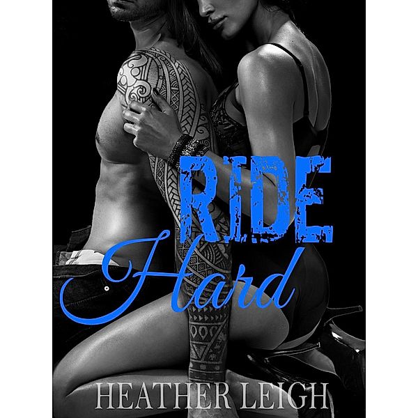 Ride Hard (Condemned Angels MC Series, #2) / Condemned Angels MC Series, Heather Leigh