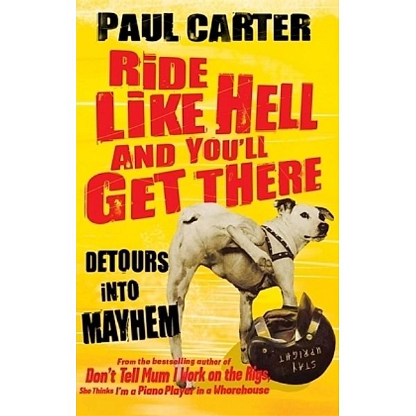 Ride like Hell and you'll get there, Paul Carter