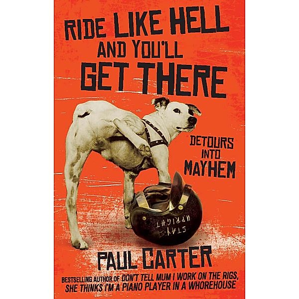 Ride Like Hell and You'll Get There, Paul Carter