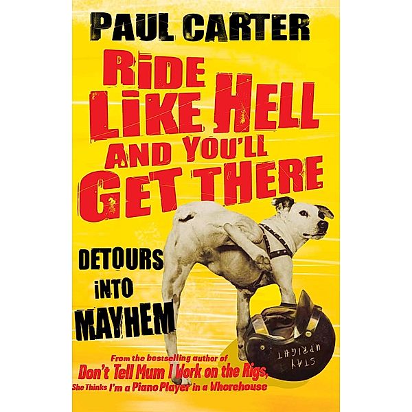 Ride Like Hell and You'll Get There, Paul Carter