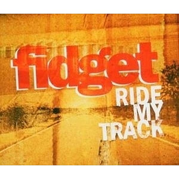 Ride My Track, Fidget