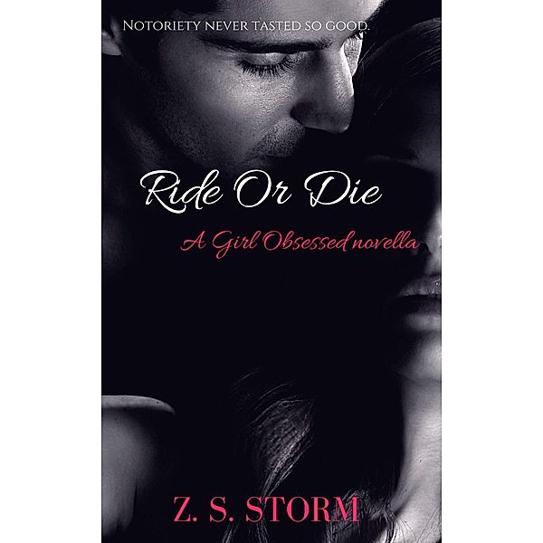 Ride Or Die : A 'Girl Obsessed' novella, Z. S. Storm