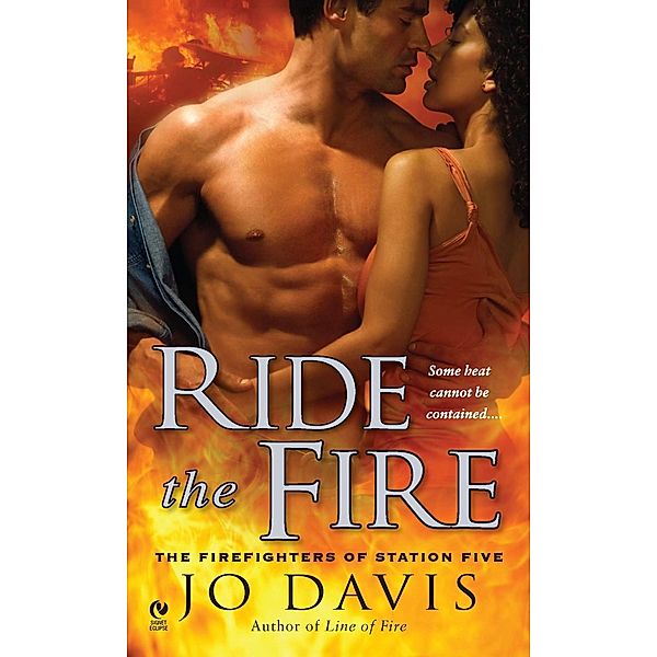 Ride the Fire / Firefighters Of Station Five Bd.5, Jo Davis