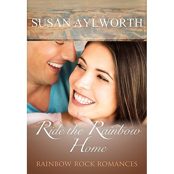 Ride the Rainbow Home / Susan Aylworth, Susan Aylworth