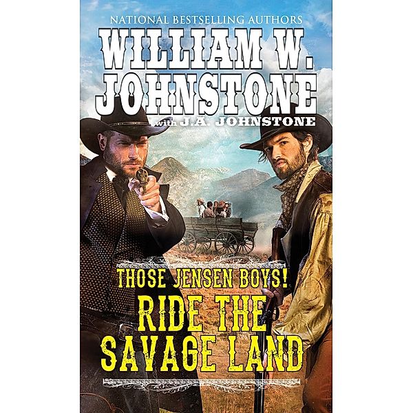 Ride the Savage Land / Those Jensen Boys! Bd.4, William W. Johnstone, J. A. Johnstone