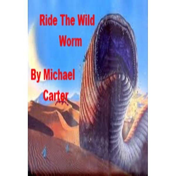 Ride The Wild Worm, Michael Carter