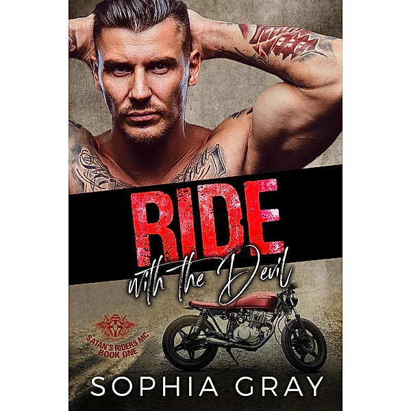 Ride with the Devil (Satan's Riders MC, #1) / Satan's Riders MC, Sophia Gray