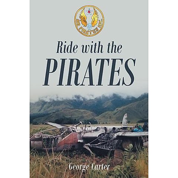 Ride with the Pirates / Page Publishing, Inc., George Carter