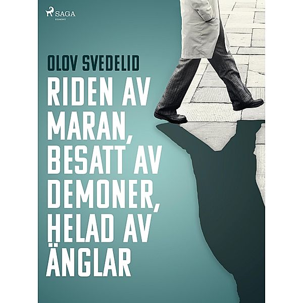 Riden av maran, besatt av demoner, helad av änglar, Olov Svedelid