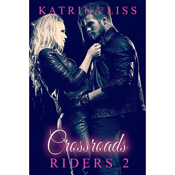 Riders: Crossroads (Riders, #2), Katrina Liss
