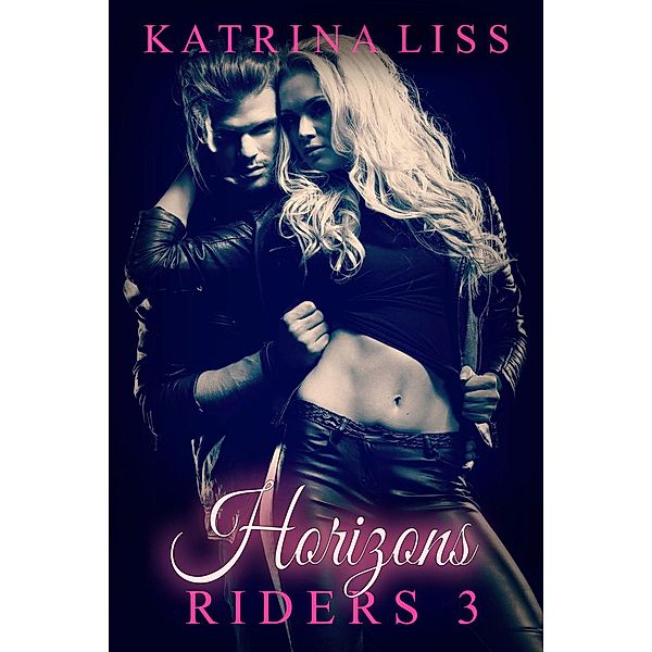 Riders: Horizons (Riders, #3), Katrina Liss