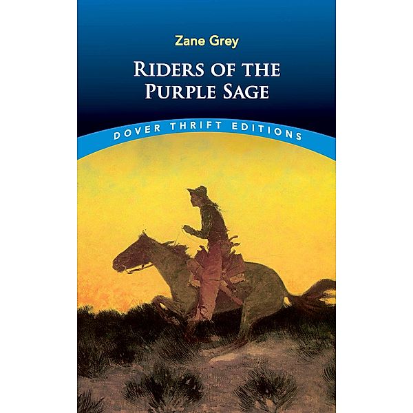 Riders of the Purple Sage / Dover Thrift Editions: Classic Novels, Zane Grey