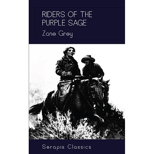 Riders of the Purple Sage (Serapis Classics), Zane Grey