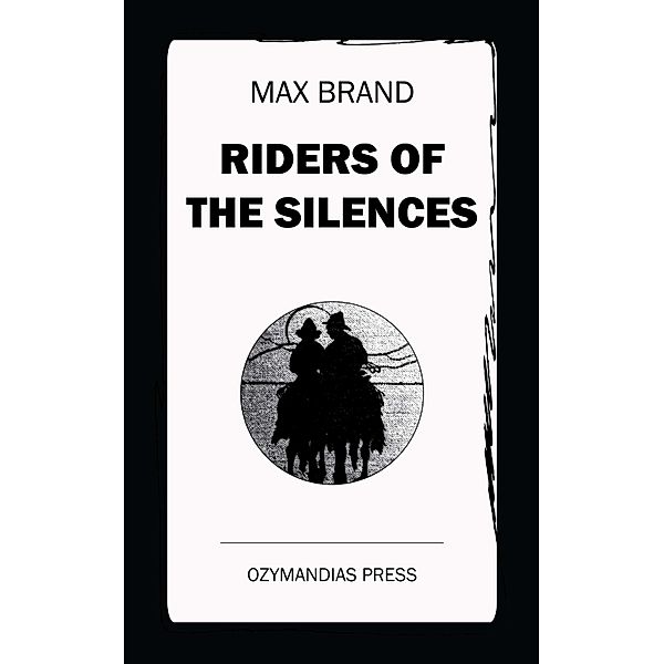 Riders of the Silences, Max Brand