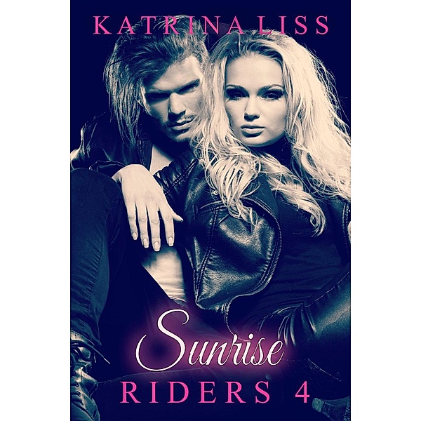 Riders: Sunrise (Riders, #4), Katrina Liss