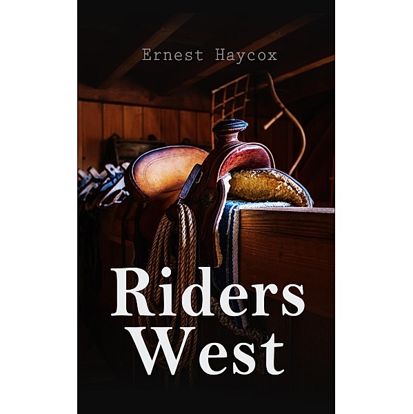 Riders West, Ernest Haycox