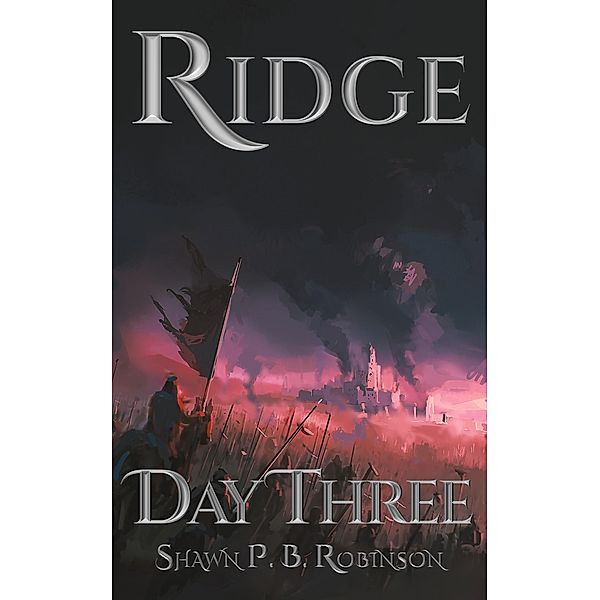 Ridge: Day Three (Ridge Series, #3) / Ridge Series, Shawn P. B. Robinson