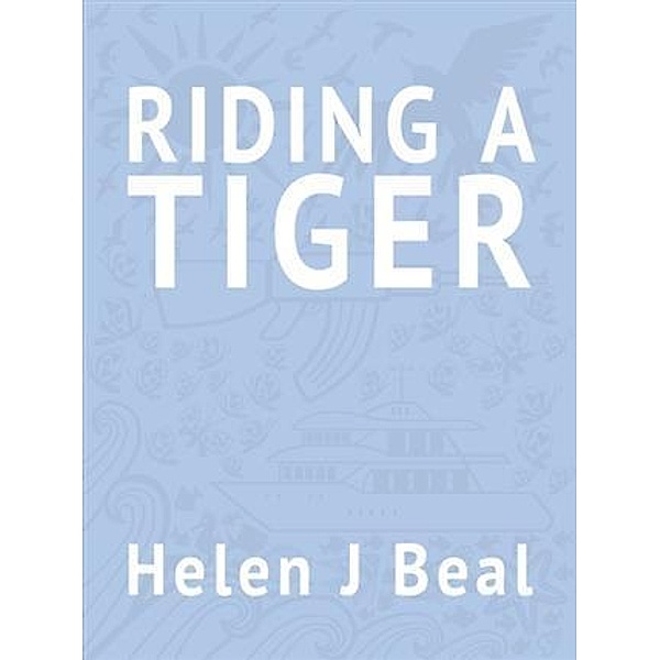 Riding a Tiger, Helen J Beal