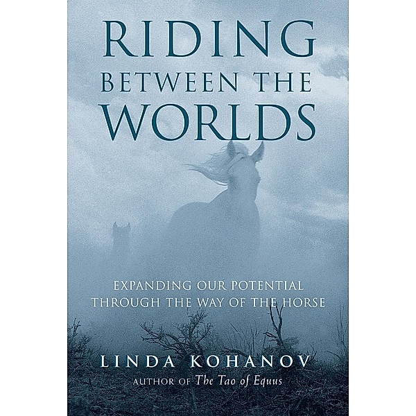 Riding Between the Worlds, Linda Kohanov