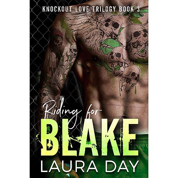 Riding for Blake (Knockout Love Trilogy, #3), Laura Day