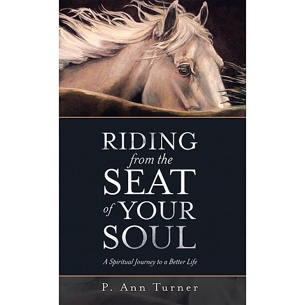 Riding from the Seat of Your Soul, P. Ann Turner