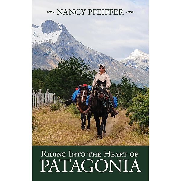 Riding Into the Heart of Patagonia, Nancy Pfeiffer