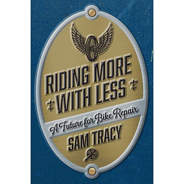 Riding More with Less / PM Press, Tracy Sam
