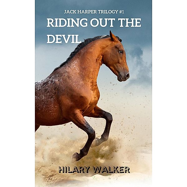 Riding Out the Devil (The Jack Harper Trilogy, #1) / The Jack Harper Trilogy, Hilary Walker