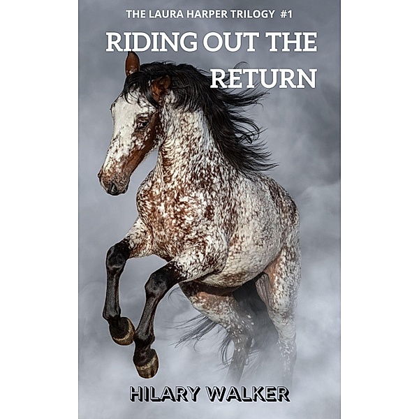 Riding Out the Return (The Laura Harper Trilogy, #1) / The Laura Harper Trilogy, Hilary Walker