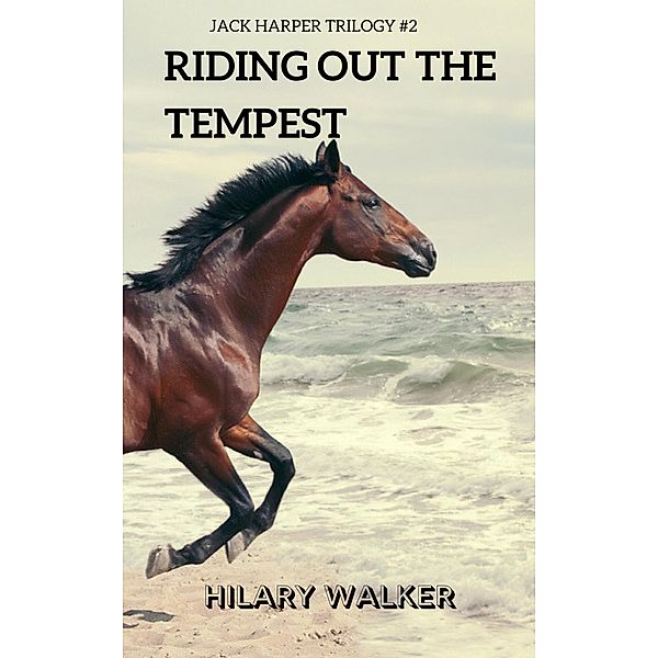 Riding Out the Tempest (The Jack Harper Trilogy, #2) / The Jack Harper Trilogy, Hilary Walker