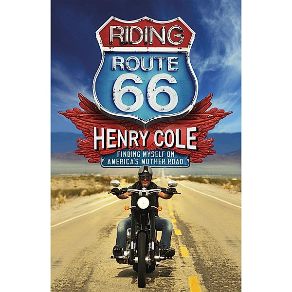 Riding Route 66, Henry Cole