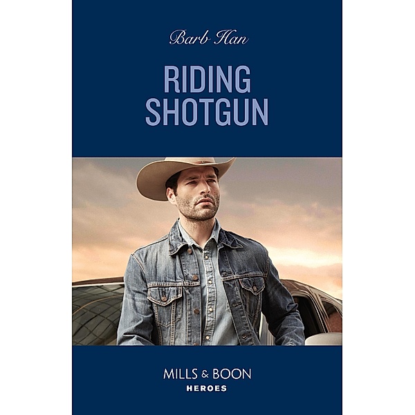 Riding Shotgun (The Cowboys of Cider Creek, Book 2) (Mills & Boon Heroes), Barb Han