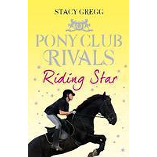 Riding Star / Pony Club Rivals Bd.3, Stacy Gregg