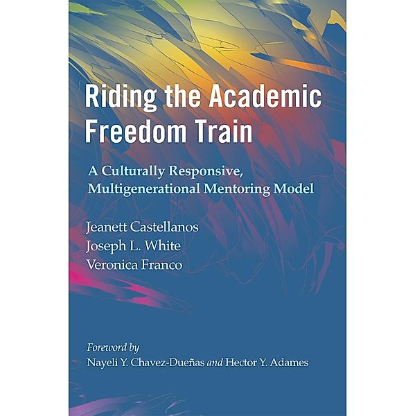 Riding the Academic Freedom Train, Jeanett Castellanos, Joseph L. White, Veronica Franco