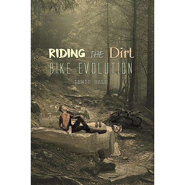 Riding the Dirt Bike Evolution, Lewis Hale
