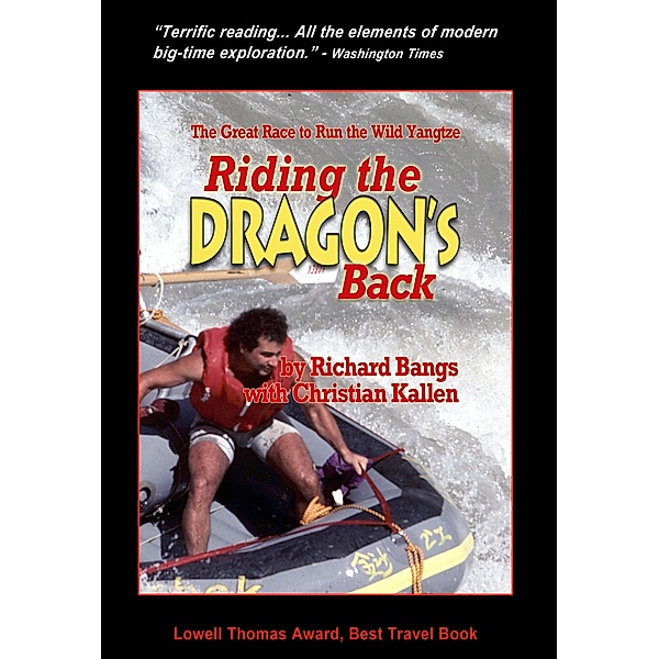 Riding the Dragon's Back: The Great Race to Run the Wild Yangtze, Richard Bangs
