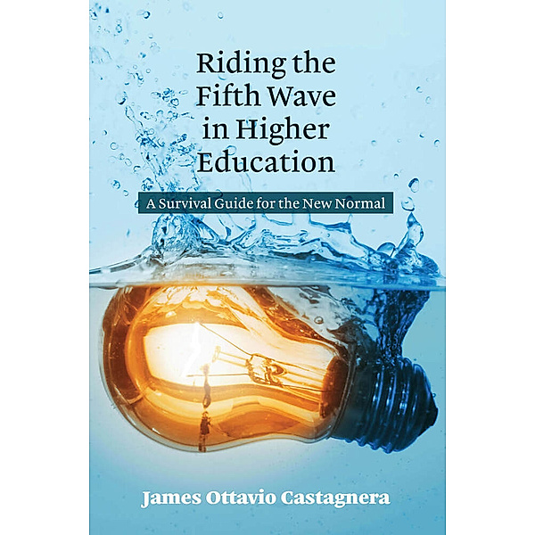Riding the Fifth Wave in Higher Education, James Ottavio Castagnera