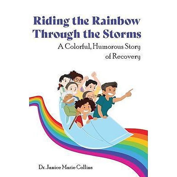 Riding the Rainbow Through the Storms, Janice Marie Collins